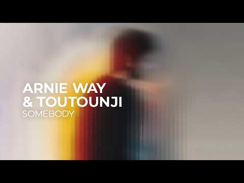 Arnie Way & Toutounji – Somebody [Melodic House | Silk]
