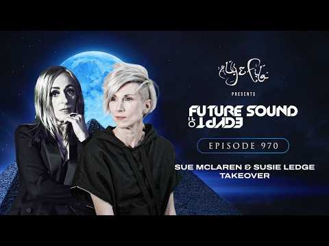 Future Sound of Egypt 970 with Aly & Fila (Sue McLaren & Susie Ledge Takeover)