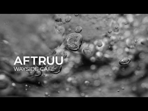Aftruu – Wayside Cafe [Melodic House | Silk]