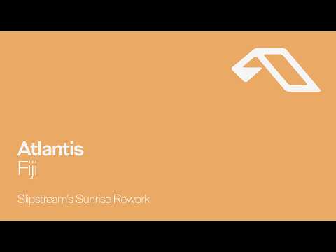 Atlantis – Fiji (Slipstream’s Sunrise Rework)