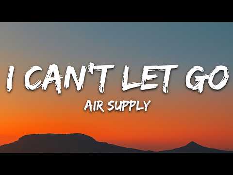 Air Supply – I Can’t Let Go (Lyrics)