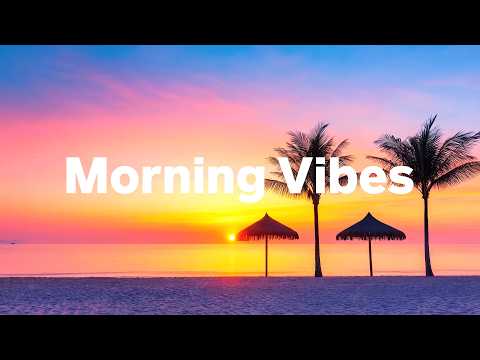 Morning Vibes 2026 🌅 Feel Good Chillout & Deep House Music 2026 | Positive Energy