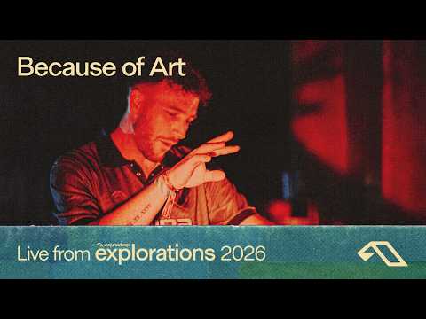 Because of Art | Live at Anjunadeep Explorations 2026