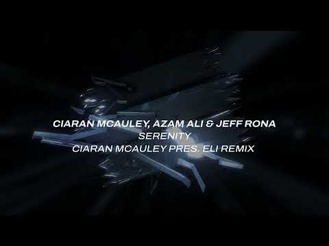 Ciaran McAuley, Azam Ali & Jeff Rona – Serenity (Ciaran McAuley pres  Eli Remix)