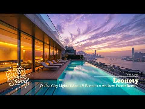 Leonety – Osaka City Lights (Manu & Bennett x Andrew Frenir Remix)