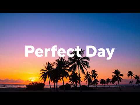 Perfect Day 🌞 Positive & Chill Music Playlist to Boost Your Energy