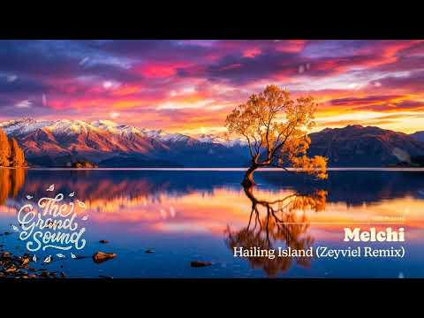 Melchi – Hailing Island (Zeyviel Remix)
