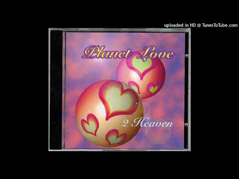2 Heaven – Planet Love (2 Fast 4 U Mix)