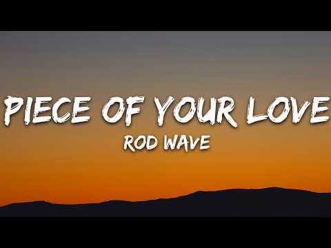 Rod Wave – Piece Of Your Love (Lyrics)