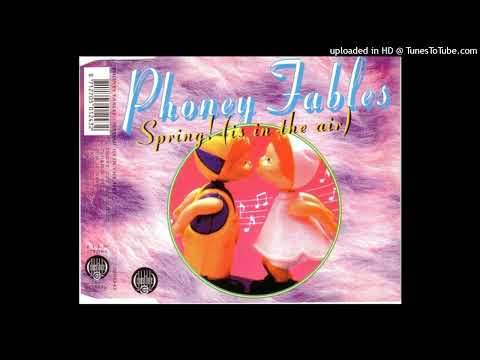 Phoney Fables – Spring! (Is In The Air) (Short Cut Version)