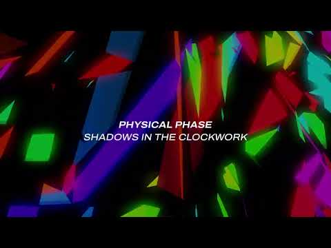 Physical Phase – Shadows in the Clockwork