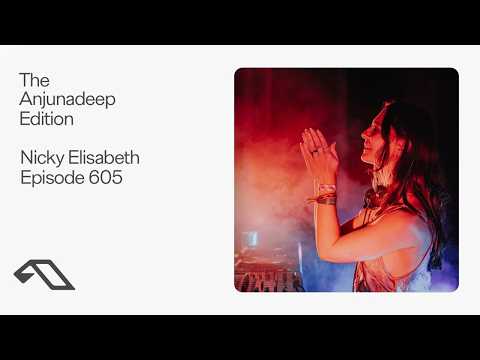 The Anjunadeep Edition 605 with Nicky Elisabeth (Live at Explorations)