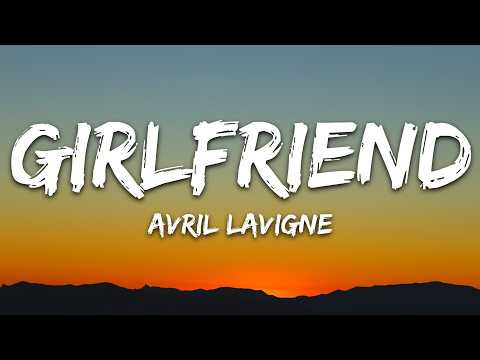 Avril Lavigne – Girlfriend (Lyrics)
