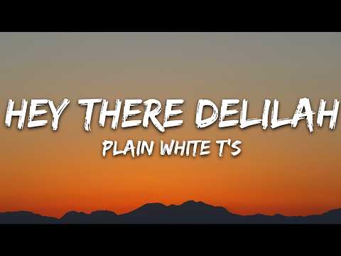 Plain White T’s – Hey There Delilah (Lyrics)