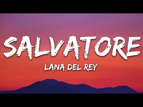 Lana Del Rey – Salvatore (Lyrics)