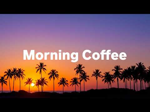 Morning Coffee โจ Tropical House & Deep Chill Mix 2026 | Happy & Relaxing Vibes