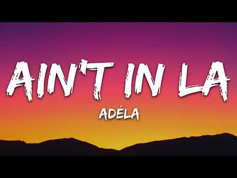 ADÉLA – Ain’t In LA (Lyrics)