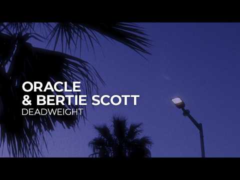 ORACLE & Bertie Scott – Deadweight [Melodic House | Silk]