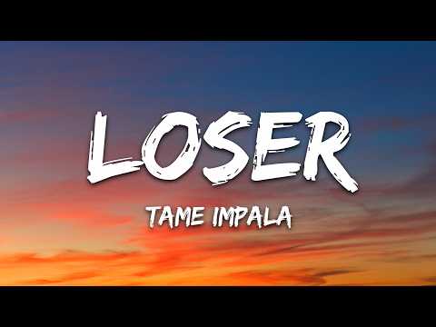 Tame Impala – Loser (Lyrics)