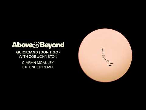 Above & Beyond and Zoë Johnston – Quicksand (Don’t Go) [Ciaran McAuley Extended Mix]
