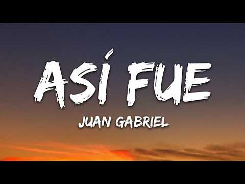 Juan Gabriel – Así Fue (Letra/Lyrics)