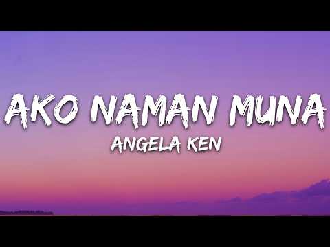 Angela Ken – Ako Naman Muna (Lyrics)