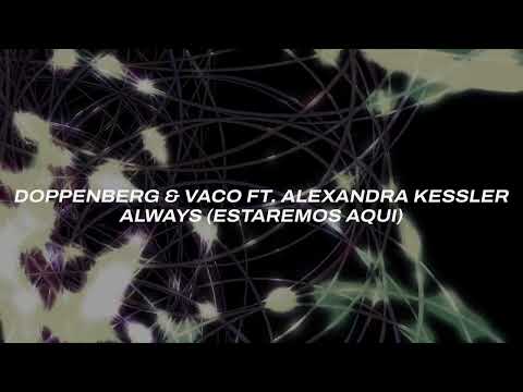 Doppenberg & Vaco ft  Alexandra Kessler – Always Estaremos Aqui