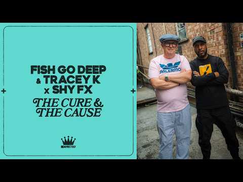 Fish Go Deep & Tracey K X Shy FX – The Cure & The Cause