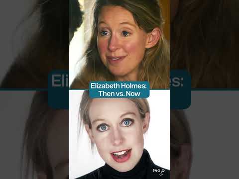 Elizabeth Holmes: Then vs Now