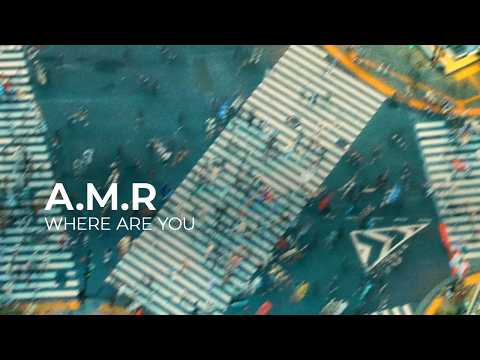 A.M.R – Where Are You [Melodic house | Silk]