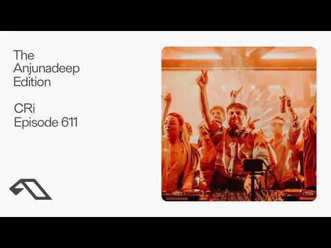 The Anjunadeep Edition 611 with CRi (Live at Explorations)