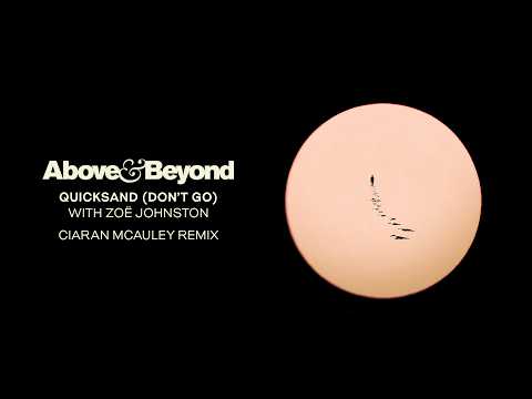 Above & Beyond and Zoë Johnston – Quicksand (Don’t Go) [Ciaran McAuley Remix]