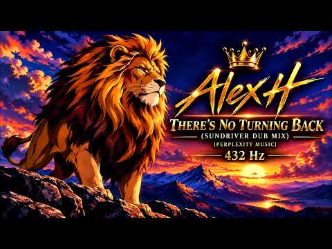🎧 Alex H – There’s No Turning Back (Sundriver Dub Mix) [Perplexity Music] | 432 Hz 🌅✨🎶