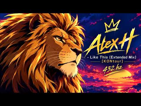 Alex H – Like This [KONtour] | 432 Hz 🎶🦁👑