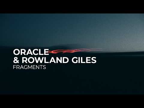 ORACLE & Rowland Giles – Fragments [Melodic House | Silk]
