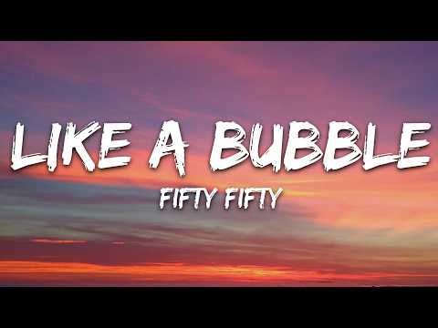 FIFTY FIFTY – Like a Bubble (Lyrics)