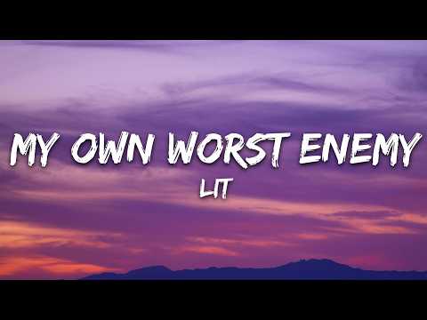 Lit – My Own Worst Enemy (Lyrics)