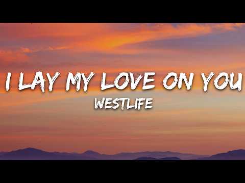 Westlife – I Lay My Love on You (Lyrics)