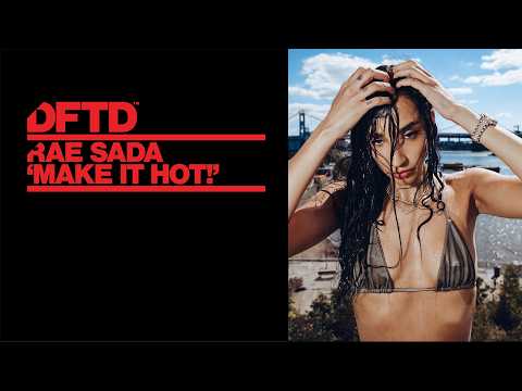 Rae Sada – MAKE IT HOT! (Extended Mix) [DFTD]